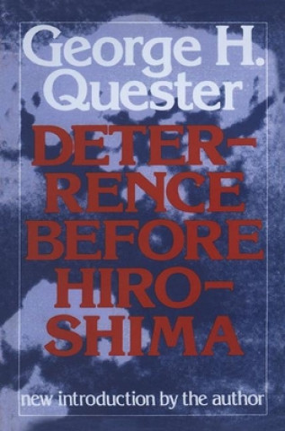Knjiga Deterrence Before Hiroshima George H. Quester
