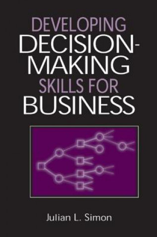 Book Developing Decision-Making Skills for Business Julian L. Simon