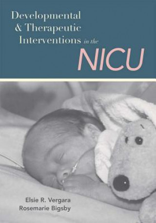 Kniha Developmental and Therapeutic Interventions in the Nicu Rosemarie Bigsby