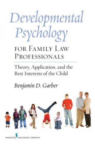 Knjiga Developmental Psychology for Family Law Professionals Benjamin Garber