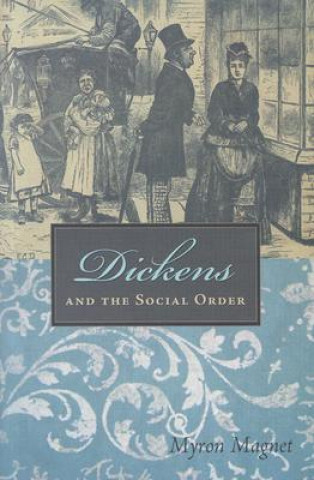 Kniha Dickens Social Order Myron Magnet