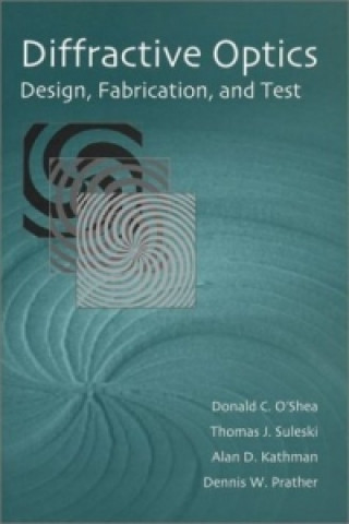 Knjiga Diffractive Optics: Design, Fabrication, and Test Dennis W. Prather