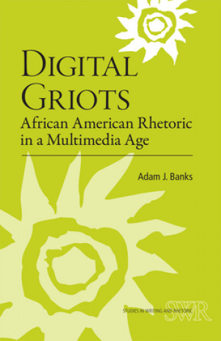 Kniha Digital Griots Adam J. Banks