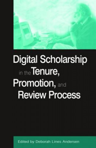 Book Digital Scholarship in the Tenure, Promotion and Review Process Deborah Lines Andersen