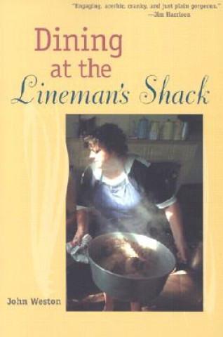 Book Dining at the Lineman's Shack John Weston