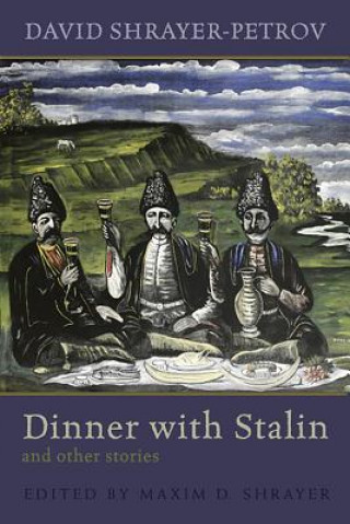 Könyv Dinner with Stalin and Other Stories David Shrayer-Petrov