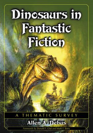 Könyv Dinosaurs in Fantastic Fiction Allen A. Debus
