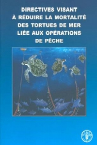 Carte Directives visant a reduire la mortalite des tortues de mer liee aux operations de peche Food and Agriculture Organization of the United Nations