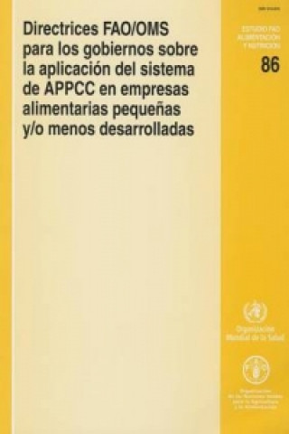 Buch Directrices FAO/OMS Para los Gobiernos Sobre la Aplicacion del Sistema de APPCC en Empresas Alimentarias Pequenas y/o Menos Desarrolladas (Estudios Fa Food and Agriculture Organization of the United Nations