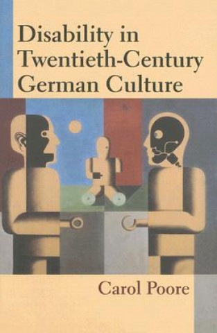 Книга Disability in Twentieth-century German Culture Carol Poore