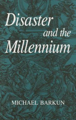 Kniha Disaster and the Millennium Michael Barkun