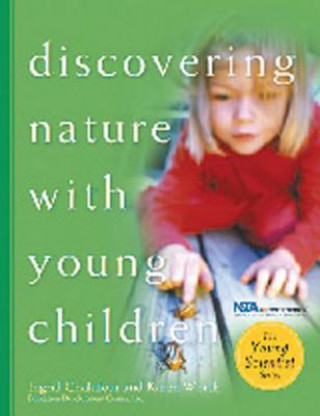 Carte Discovering Nature with Young Children Teacher's Guide Karen Worth