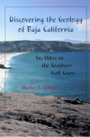 Könyv Discovering the Geology of Baja California Markes E. Johnson