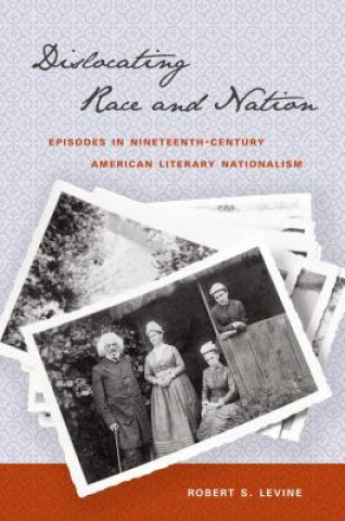 Carte Dislocating Race and Nation Robert S. Levine
