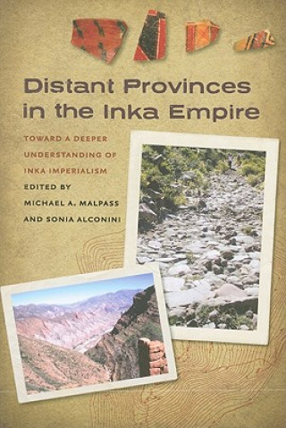 Kniha Distant Provinces in the Inka Empire Michael A. Malpass