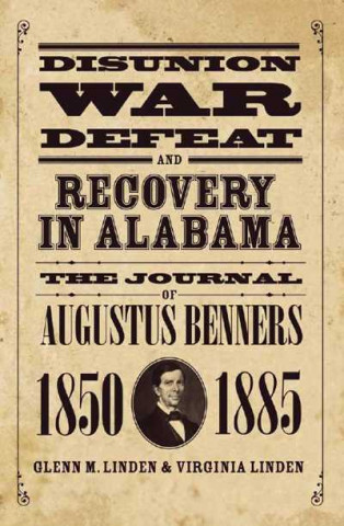 Kniha Disunion, War, Defeat And Recovery In A: The Journal Of Augustus Benners,  1850-1885 (H731/Mrc) Augustus Benners