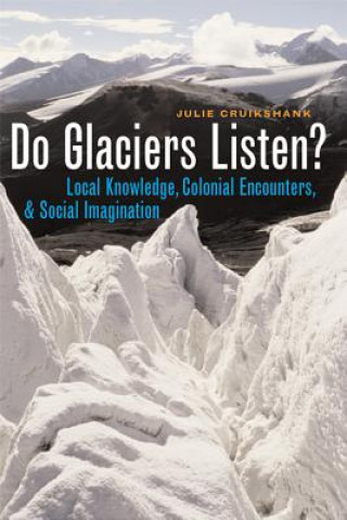 Knjiga Do Glaciers Listen? Julie Cruikshank