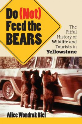 Kniha Do (not) Feed the Bears Alice Wondrak Biel