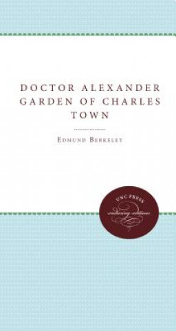 Kniha Doctor Alexander Garden of Charles Town Dorothy Smith Berkeley