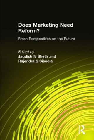 Kniha Does Marketing Need Reform?: Fresh Perspectives on the Future Jagdish N. Sheth