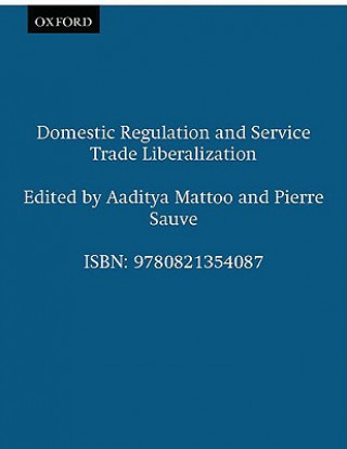 Könyv Domestic Regulation and Service Trade Liberalization 