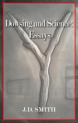 Kniha Dowsing and Science J D Smith