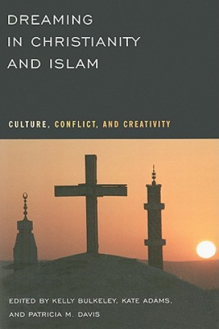 Kniha Dreaming in Christianity and Islam Kelly Bulkeley