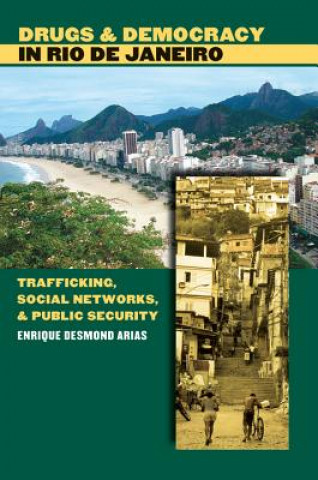 Kniha Drugs and Democracy in Rio de Janeiro Enrique Desmond Arias