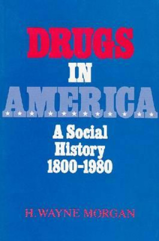 Kniha Drugs in America H.Wayne Morgan