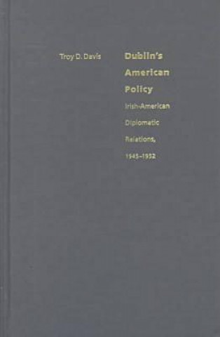 Könyv Dublin's American Policy Troy D. Davis
