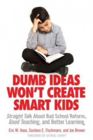 Kniha Dumb Ideas Won't Create Smart Kids Joe Brewer