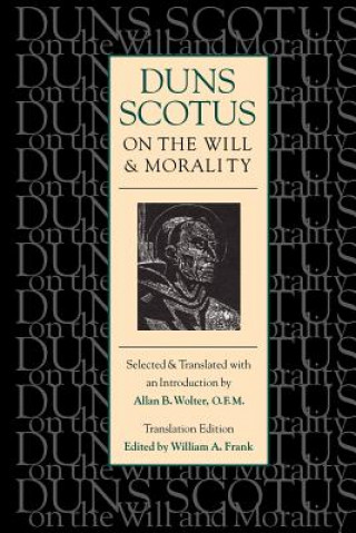 Könyv Duns Scotus on the Will and Morality John Duns Scotus