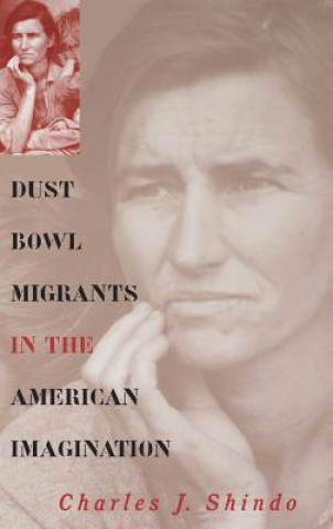Carte Dust Bowl Migrants in the American Imagination Charles J. Shindo