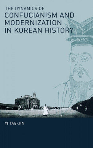 Carte Dynamics of Confucianism and Modernization in Korean History Yi Tae-Jin