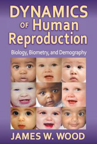 Kniha Dynamics of Human Reproduction James W. Wood