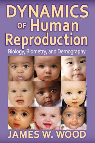 Könyv Dynamics of Human Reproduction James W. Wood
