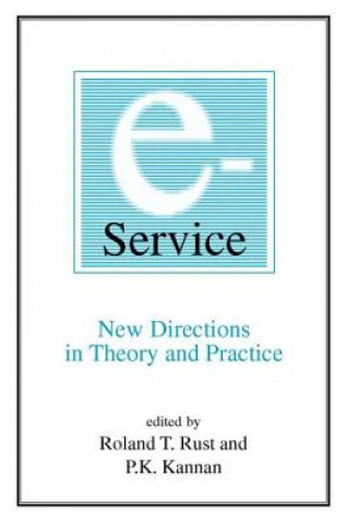 Kniha E-Service: New Directions in Theory and Practice Roland T. Rust