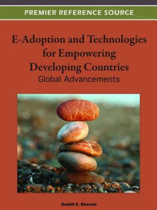 Knjiga E-Adoption and Technologies for Empowering Developing Countries Sushil K. Sharma