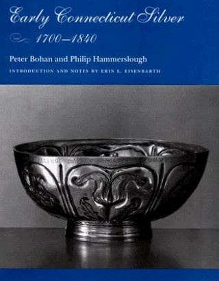 Kniha Early Connecticut Silver, 1700-1840 Philip Hammerslough