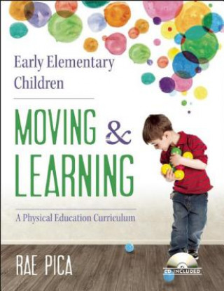 Kniha Early Elementary Children Moving and Learning Rae Pica