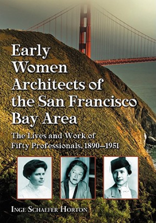 Kniha Early Women Architects of the San Francisco Bay Area Inge Schaefer Horton