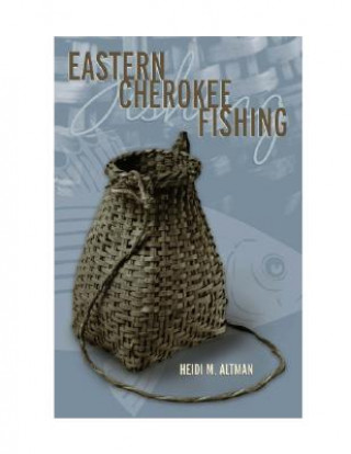 Könyv Eastern Cherokee Fishing Heidi M. Altman
