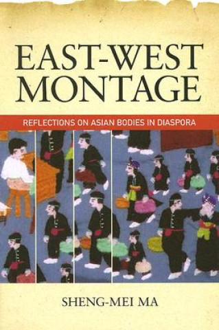 Kniha East-West Montage Sheng-Mei Ma