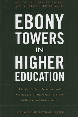 Könyv Ebony Towers in Higher Education M. Christopher Brown