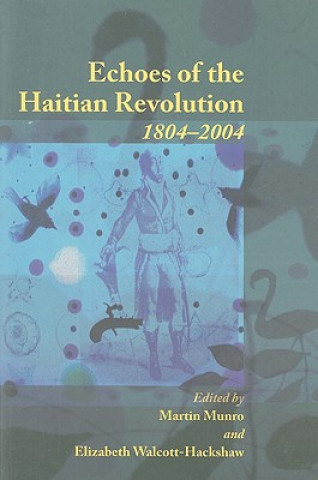 Βιβλίο Echoes of the Haitian Revolution 1804-2004 Martin Munro