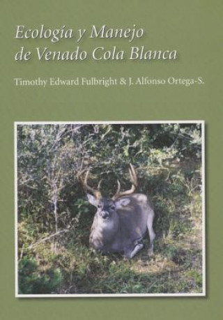 Книга Ecologia y Manejo de Venado Cola Blanca J. Alfonso Ortega-S.