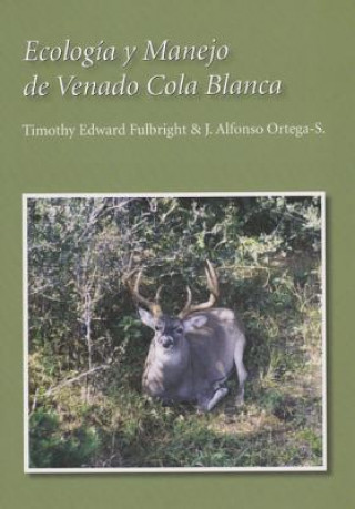 Livre Ecologia y Manejo de Venado Cola Blanca J. Alfonso Ortega-S.