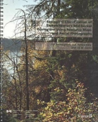 Könyv Ecological Classification of Saskatchewn's Mid-Boreal Ecoregions Using Resource Maps and Aerial Photographs I. G. W Corns