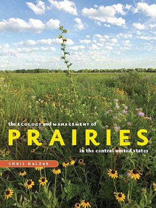 Könyv Ecology and Management of Prairies in the Central United States Chris Helzer