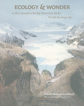 Carte Ecology and Wonder in the Canadian Rocky Mountain Parks Heritage Site Robert William Sandford